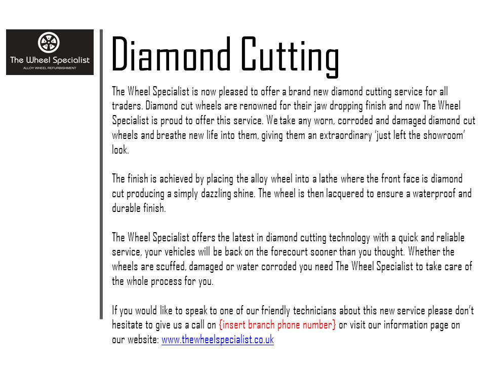 Diamond Cutting The Wheel Specialist is now pleased to offer a brand new diamond cutting service for all traders.