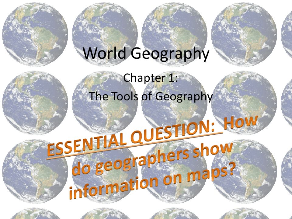 World Geography Chapter 1: The Tools of Geography