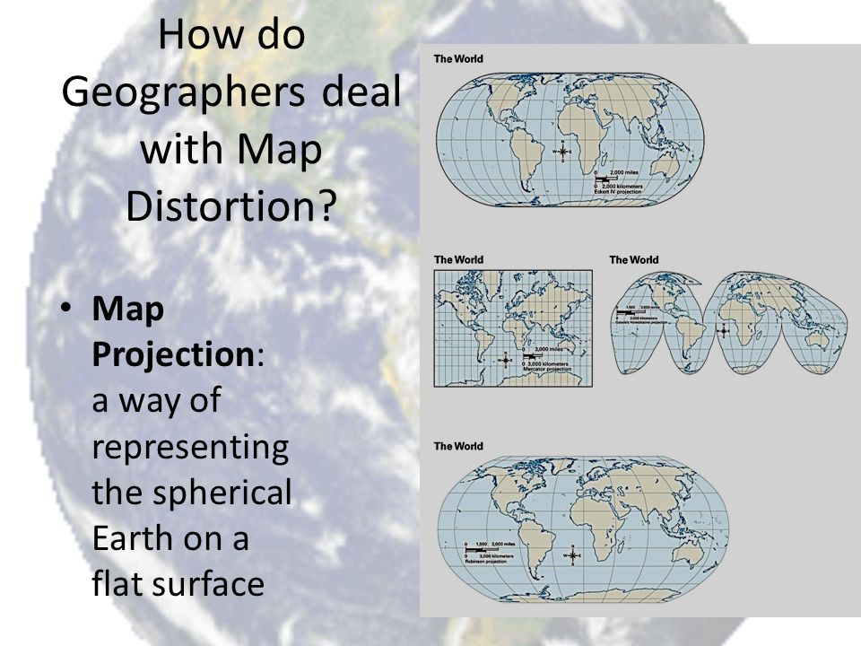 How do Geographers deal with Map Distortion.