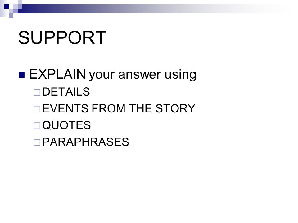 SUPPORT EXPLAIN your answer using  DETAILS  EVENTS FROM THE STORY  QUOTES  PARAPHRASES