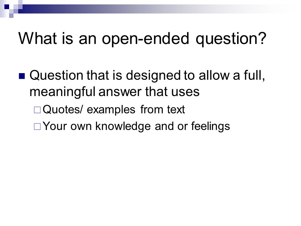 What is an open-ended question.