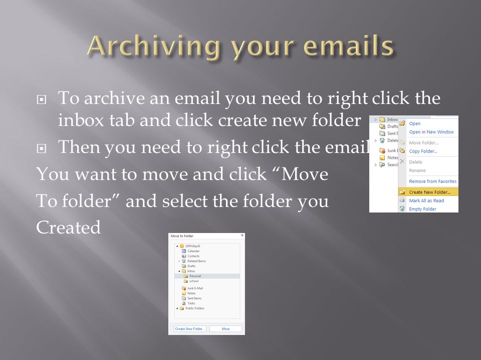  To archive an  you need to right click the inbox tab and click create new folder  Then you need to right click the  You want to move and click Move To folder and select the folder you Created