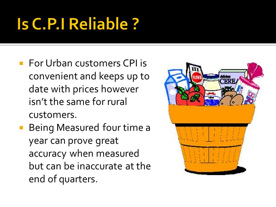  For Urban customers CPI is convenient and keeps up to date with prices however isn’t the same for rural customers.