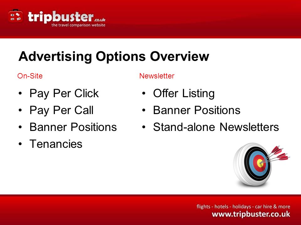 Advertising Options Overview Pay Per Click Pay Per Call Banner Positions Tenancies On-SiteNewsletter Offer Listing Banner Positions Stand-alone Newsletters