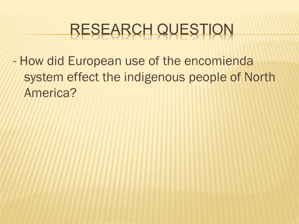 - How did European use of the encomienda system effect the indigenous people of North America