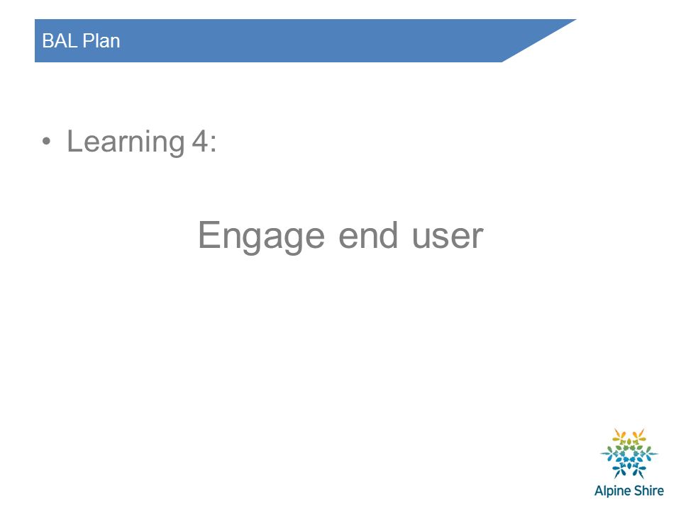 BAL Plan Learning 4: Engage end user
