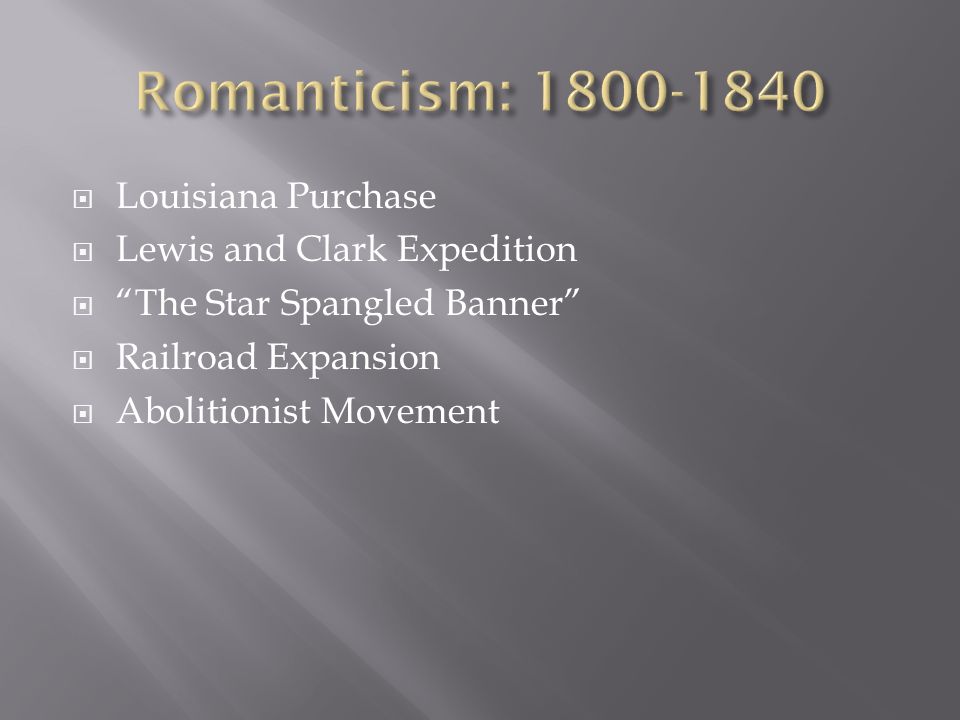  Louisiana Purchase  Lewis and Clark Expedition  The Star Spangled Banner  Railroad Expansion  Abolitionist Movement