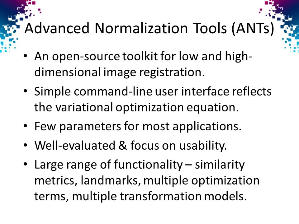 Algorithms for Image Registration: Advanced Normalization Tools (ANTS)  Brian Avants, Nick Tustison, Gang Song, James C. Gee Penn Image Computing  and Science. - ppt download