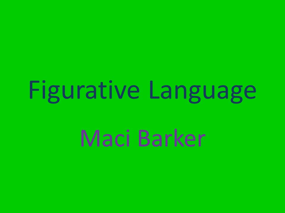 Figurative Language Maci Barker