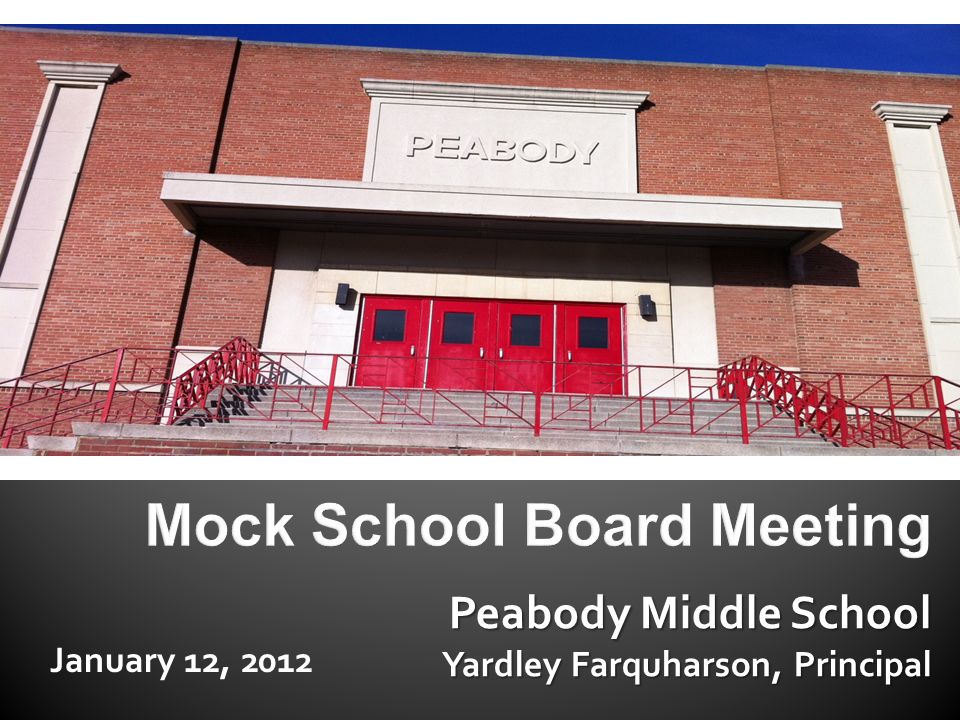 January 12, 2012 Peabody Middle School Yardley Farquharson, Principal