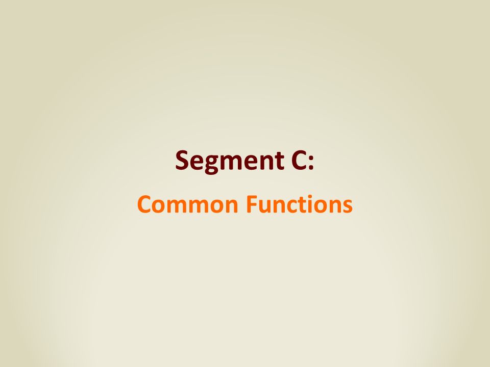Segment C: Common Functions