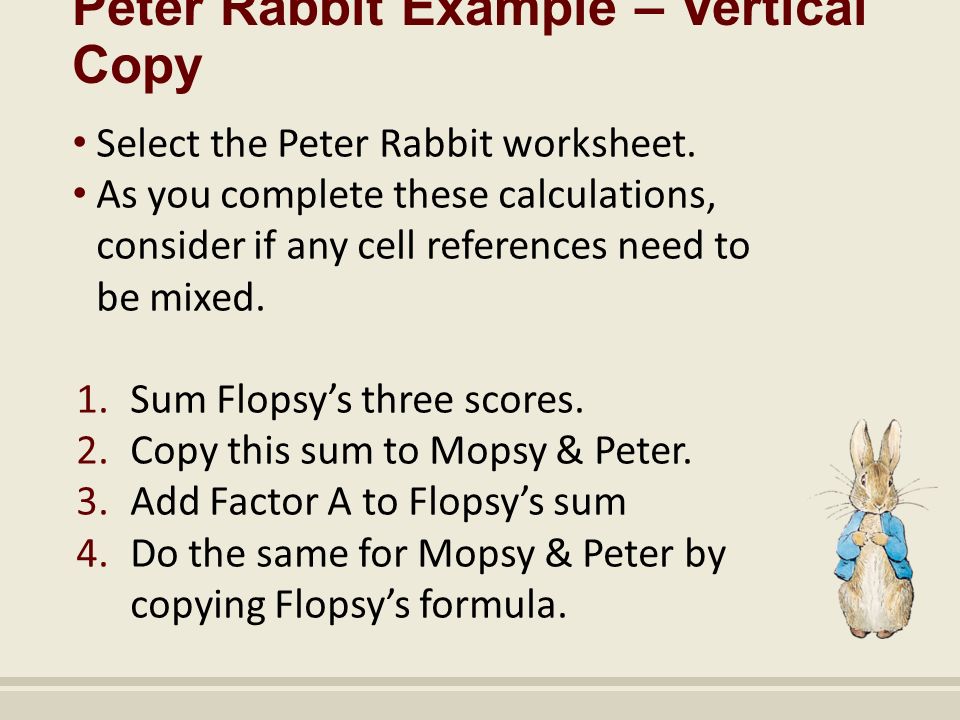 Peter Rabbit Example – Vertical Copy Select the Peter Rabbit worksheet.