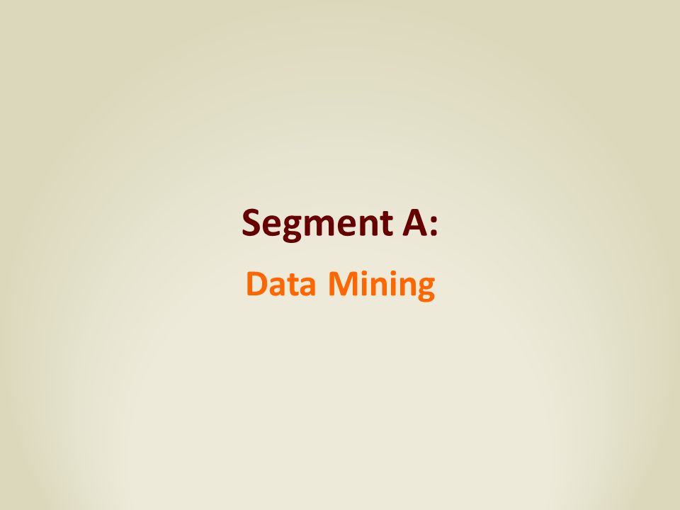 Segment A: Data Mining