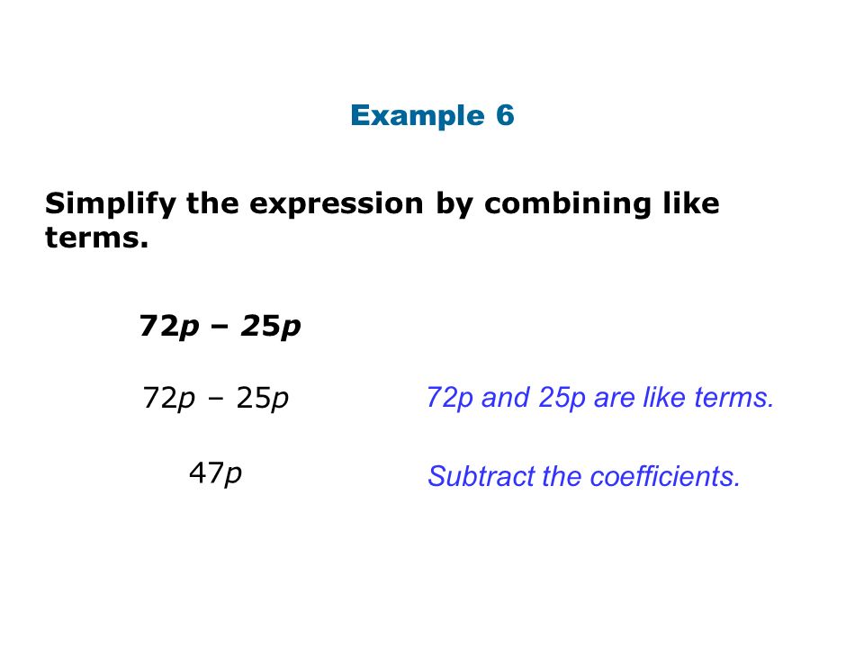 Example 6 Simplify the expression by combining like terms.