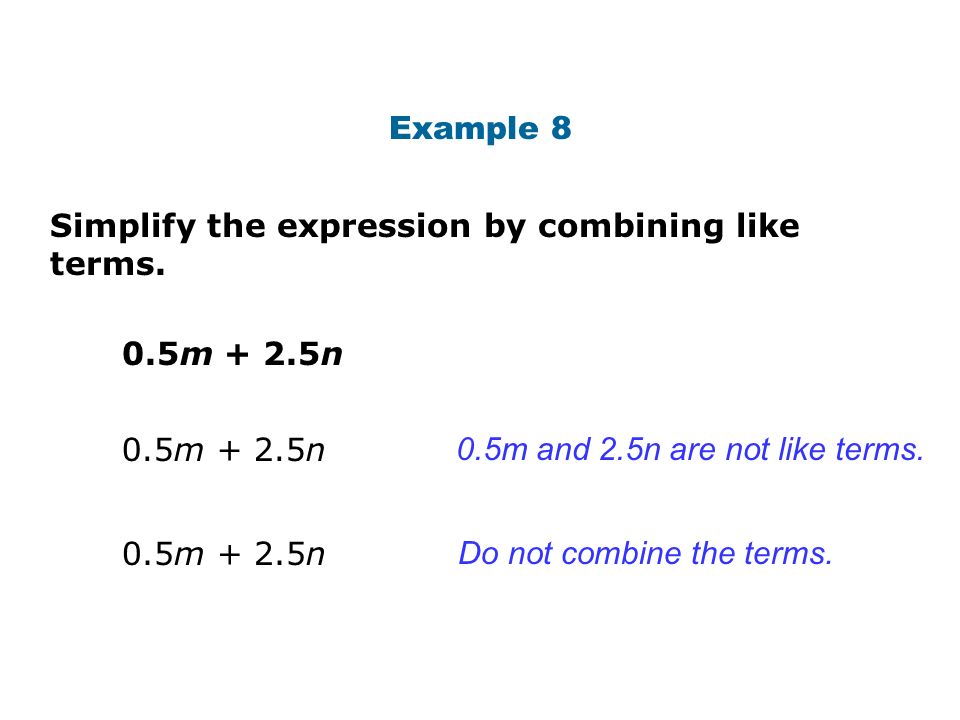 Example 8 Simplify the expression by combining like terms.