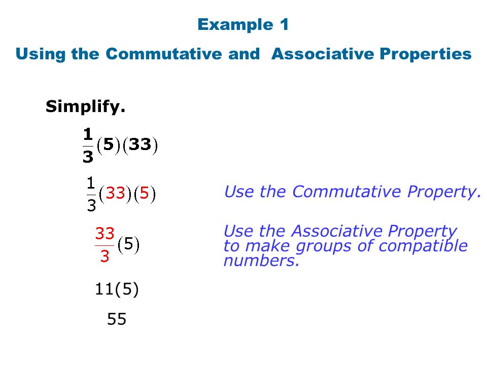 Example 1 Using the Commutative and Associative Properties Simplify.