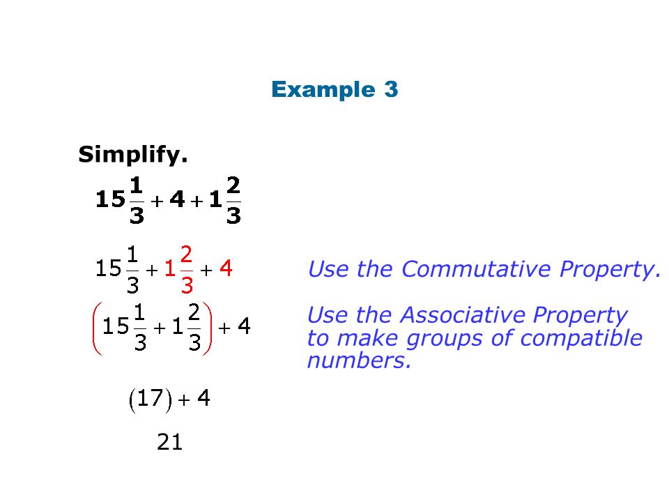 Example 3 Simplify. 21 Use the Commutative Property.