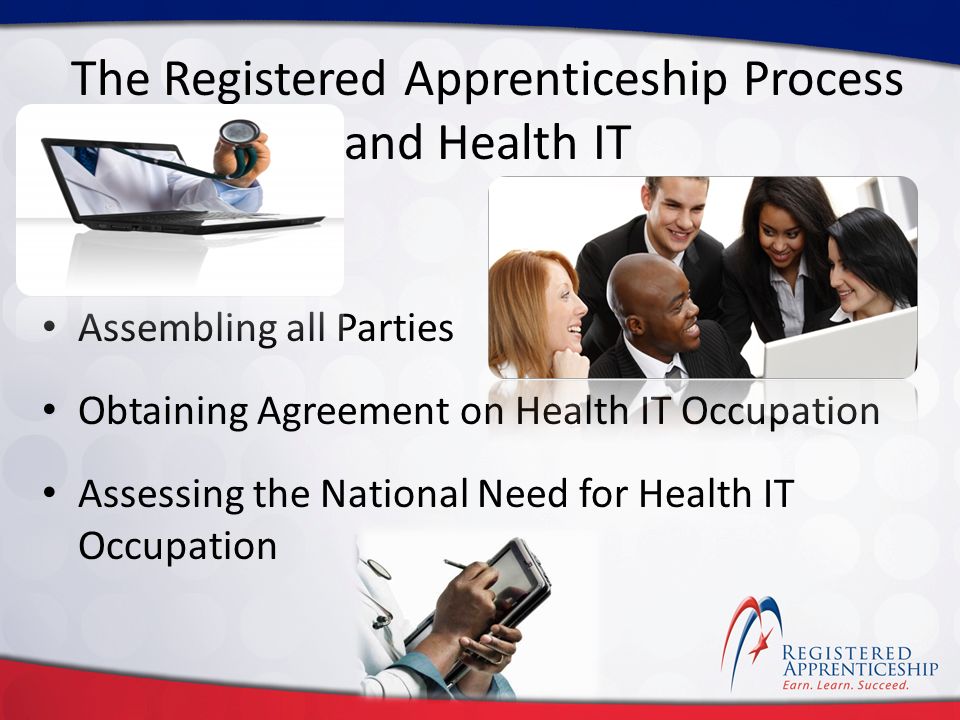 Click to edit Master title style Click to edit Master subtitle style The Registered Apprenticeship Process and Health IT Assembling all Parties Obtaining Agreement on Health IT Occupation Assessing the National Need for Health IT Occupation