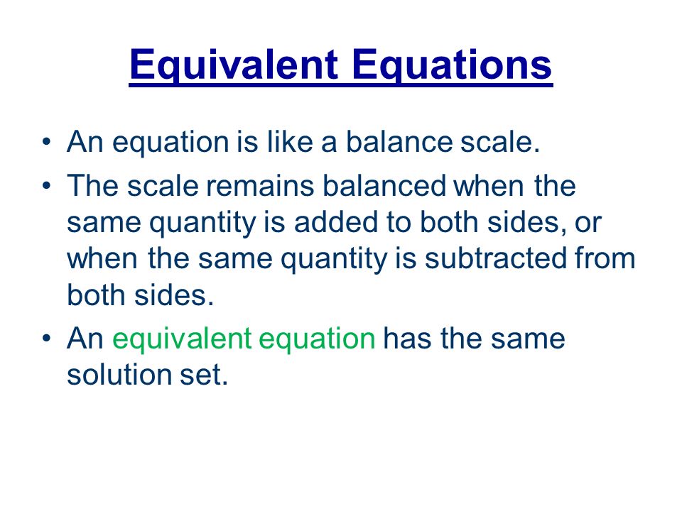 Equivalent Equations An equation is like a balance scale.