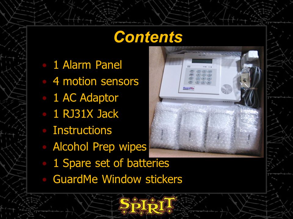 Contents 1 Alarm Panel 4 motion sensors 1 AC Adaptor 1 RJ31X Jack Instructions Alcohol Prep wipes 1 Spare set of batteries GuardMe Window stickers Confidential