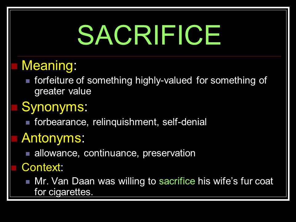 Sacrifice Synonyms: 93 Synonyms and Antonyms for Sacrifice