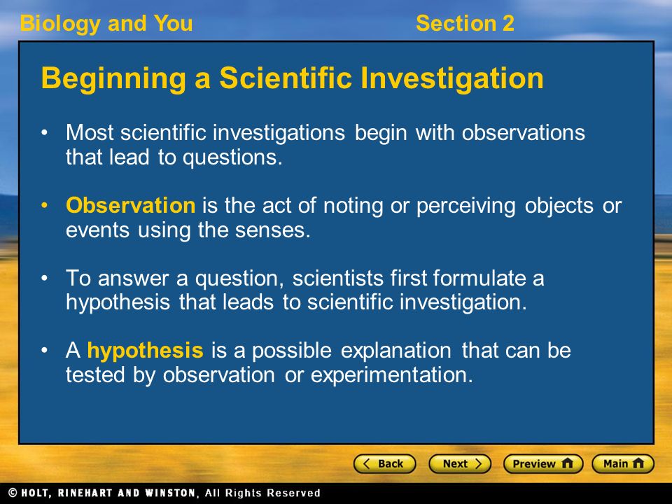 Biology and YouSection 2 Beginning a Scientific Investigation Most scientific investigations begin with observations that lead to questions.