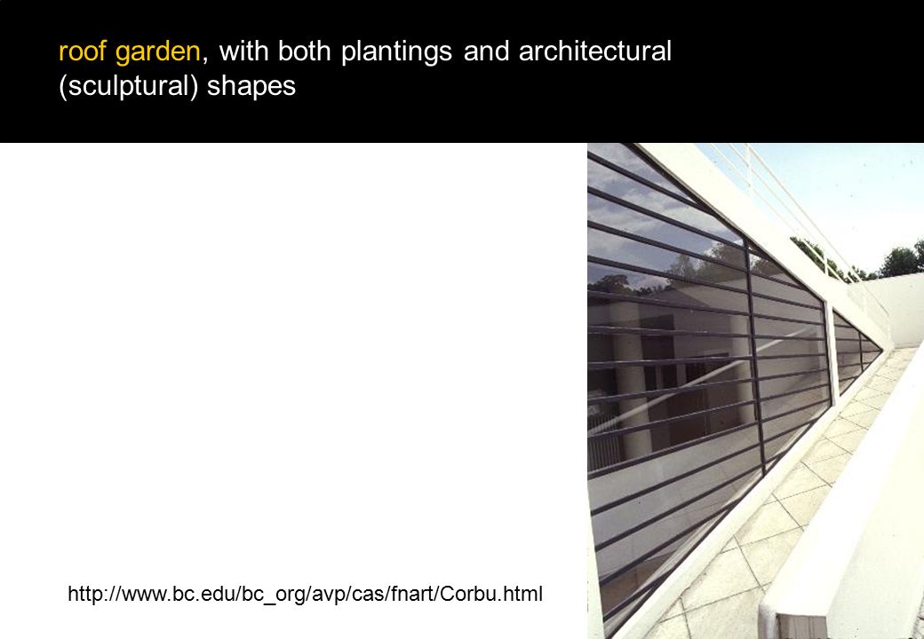 roof garden, with both plantings and architectural (sculptural) shapes
