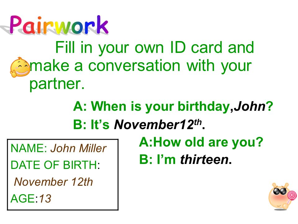 Fill in your own ID card and make a conversation with your partner.