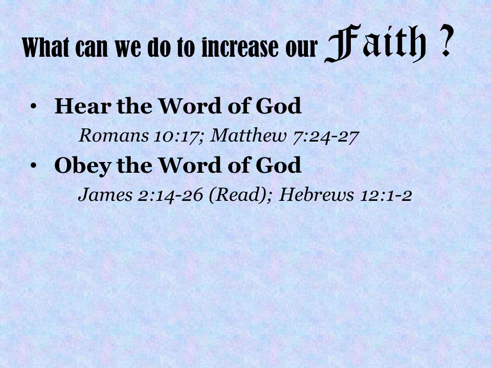 What can we do to increase our Faith .