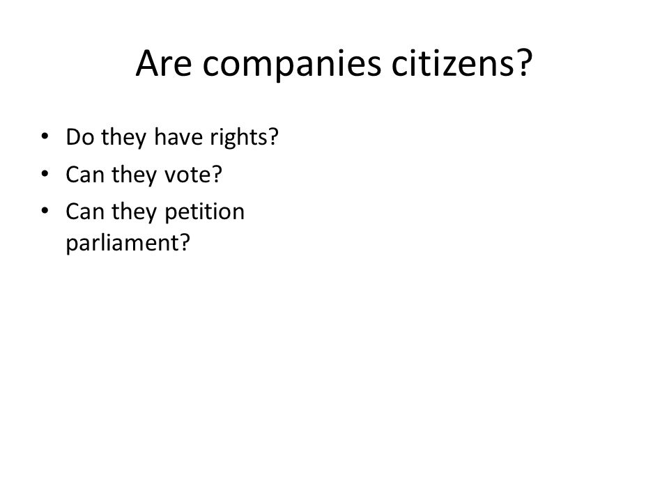 Are companies citizens Do they have rights Can they vote Can they petition parliament