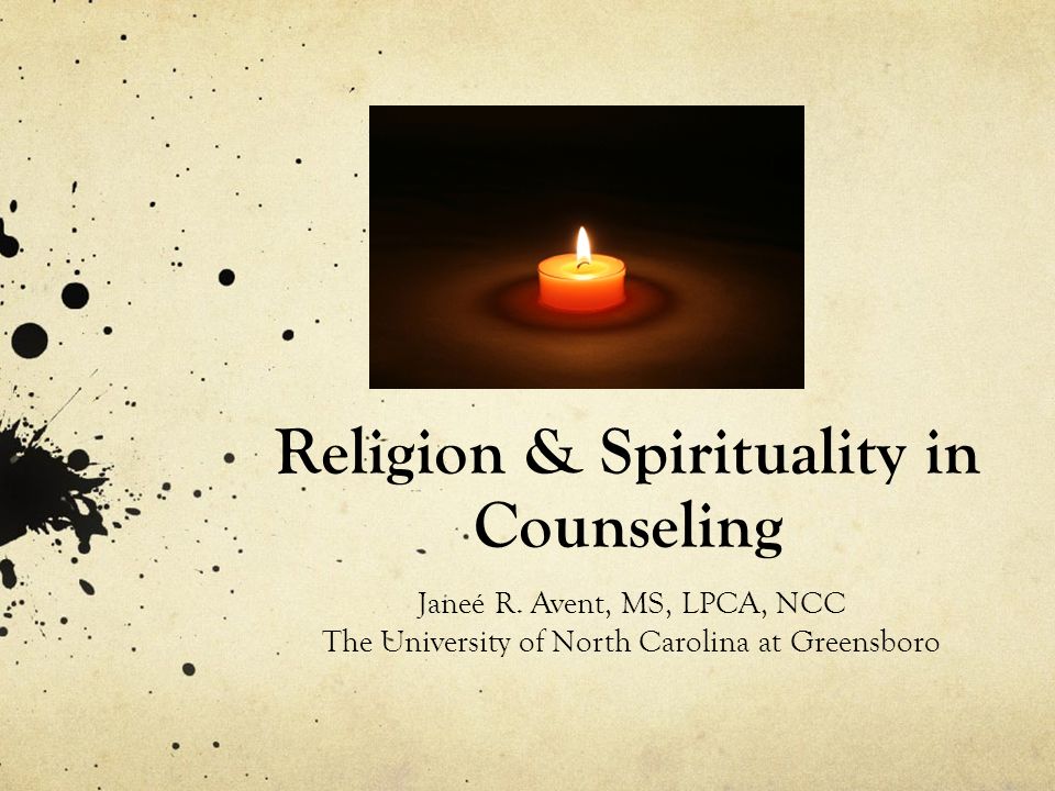 Religion & Spirituality In Counseling Janeé R. Avent, MS, LPCA, NCC The ...