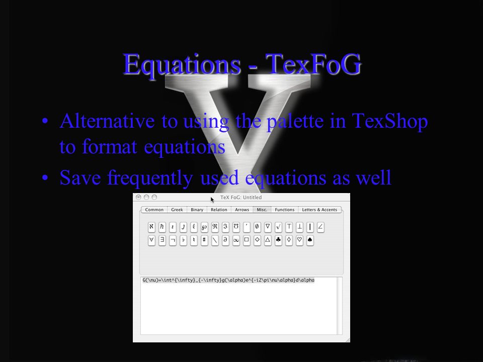 Equations - TexFoG Alternative to using the palette in TexShop to format equations Save frequently used equations as well