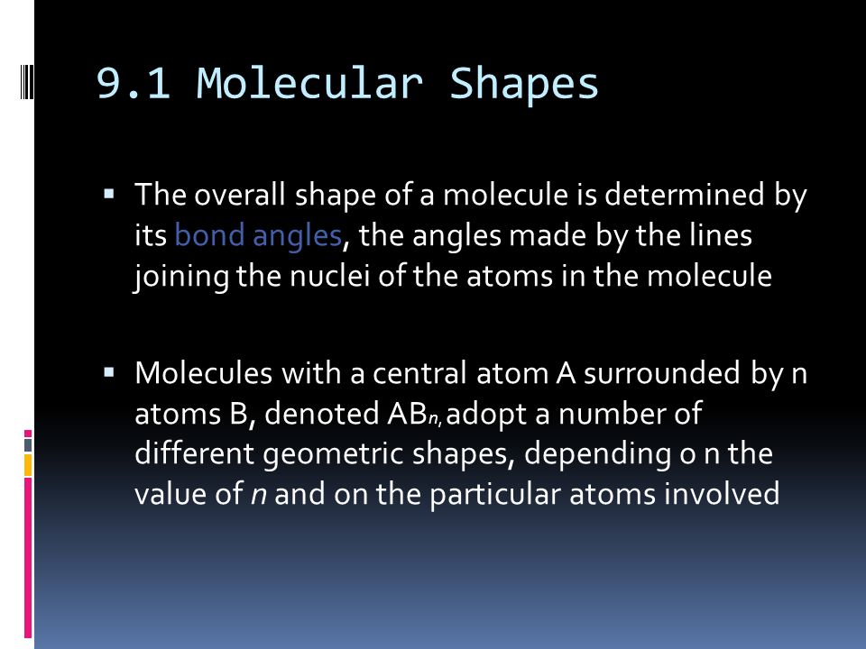 By: Maggie Dang. 9.1 Molecular Shapes  The overall shape of a molecule is  determined by its bond angles, the angles made by the lines joining the  nuclei. - ppt download