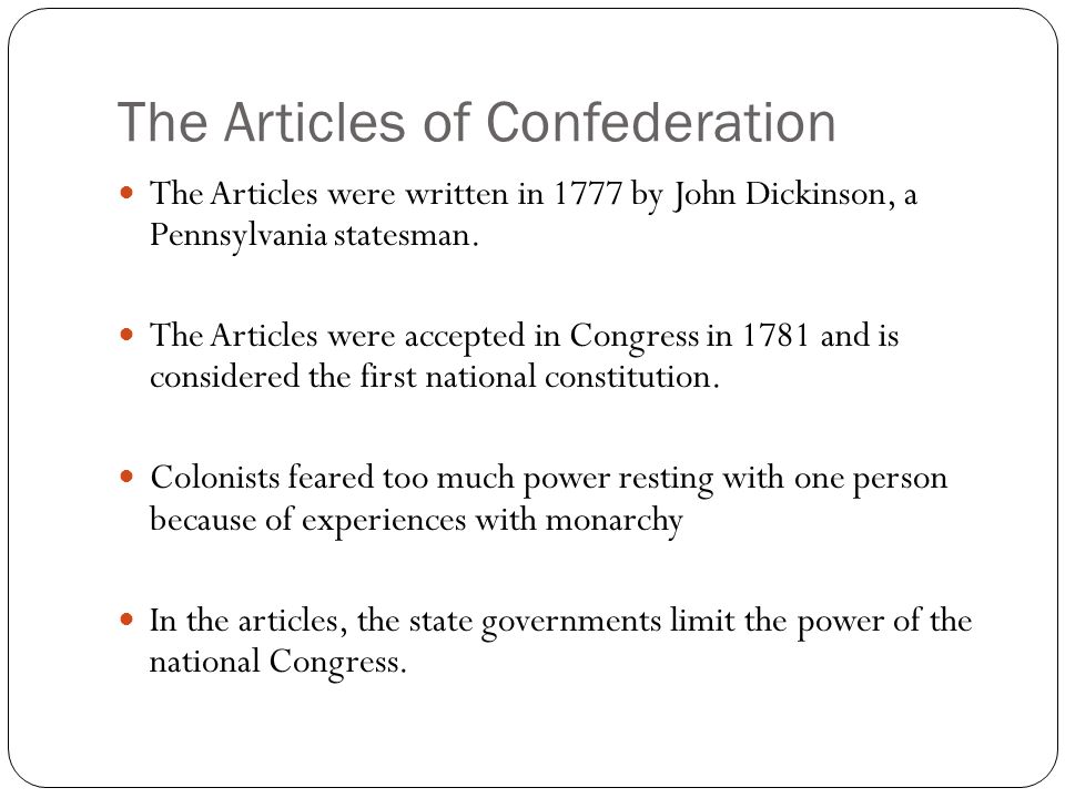 The Articles were written in 1777 by John Dickinson, a Pennsylvania statesman.