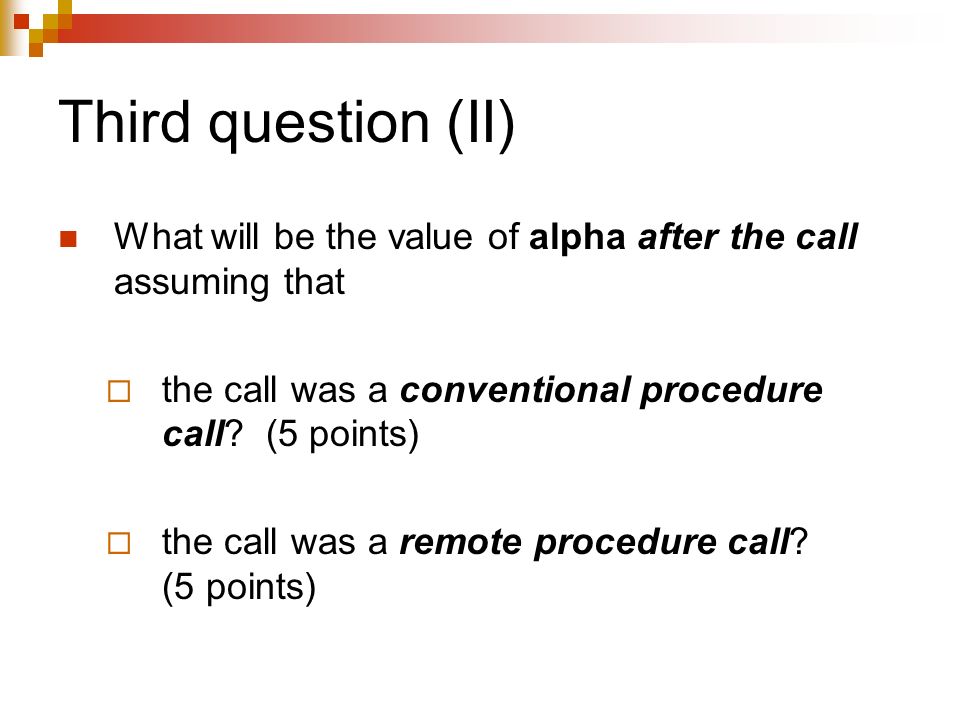 Third question (II) What will be the value of alpha after the call assuming that  the call was a conventional procedure call.