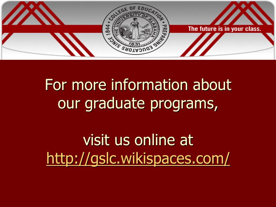 For more information about our graduate programs, visit us online at