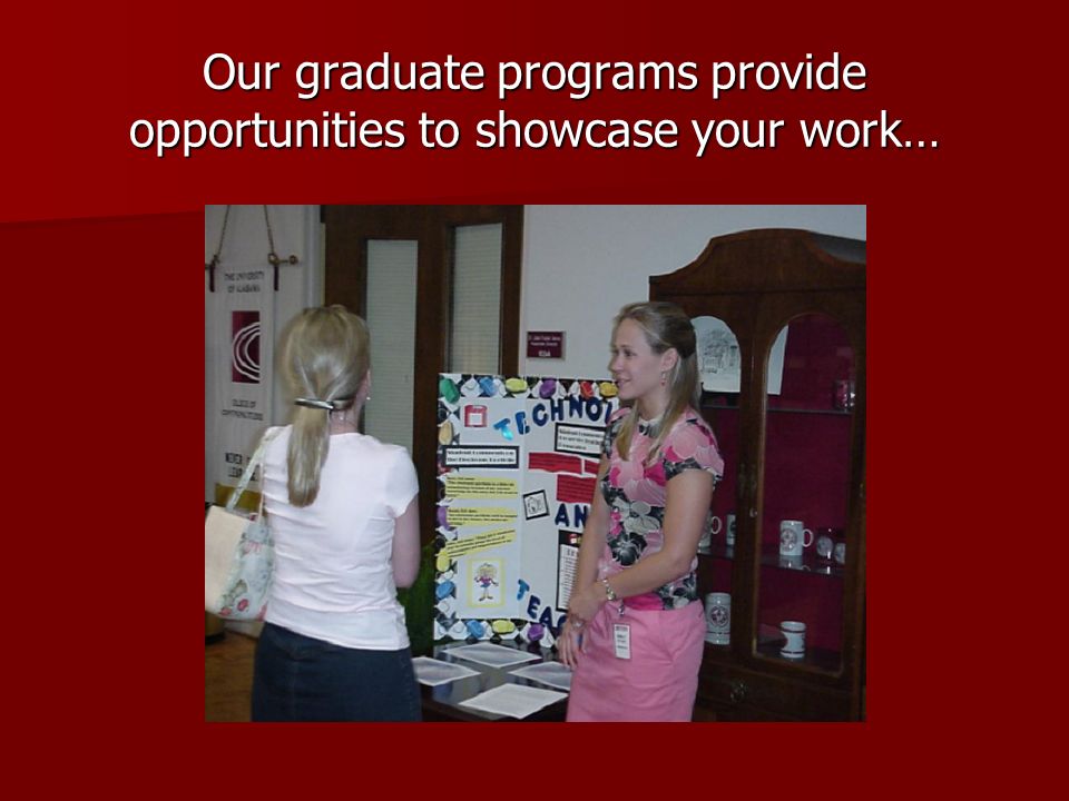 Our graduate programs provide opportunities to showcase your work…