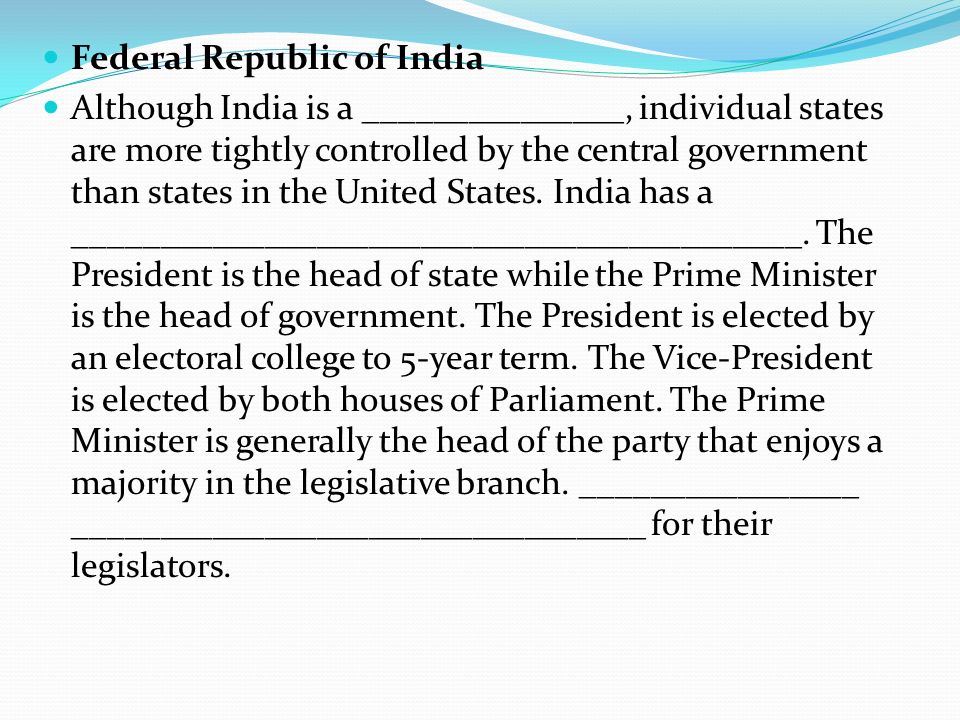 Federal Republic of India Although India is a _______________, individual states are more tightly controlled by the central government than states in the United States.