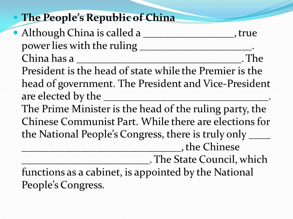 The People’s Republic of China Although China is called a _________________, true power lies with the ruling _____________________.