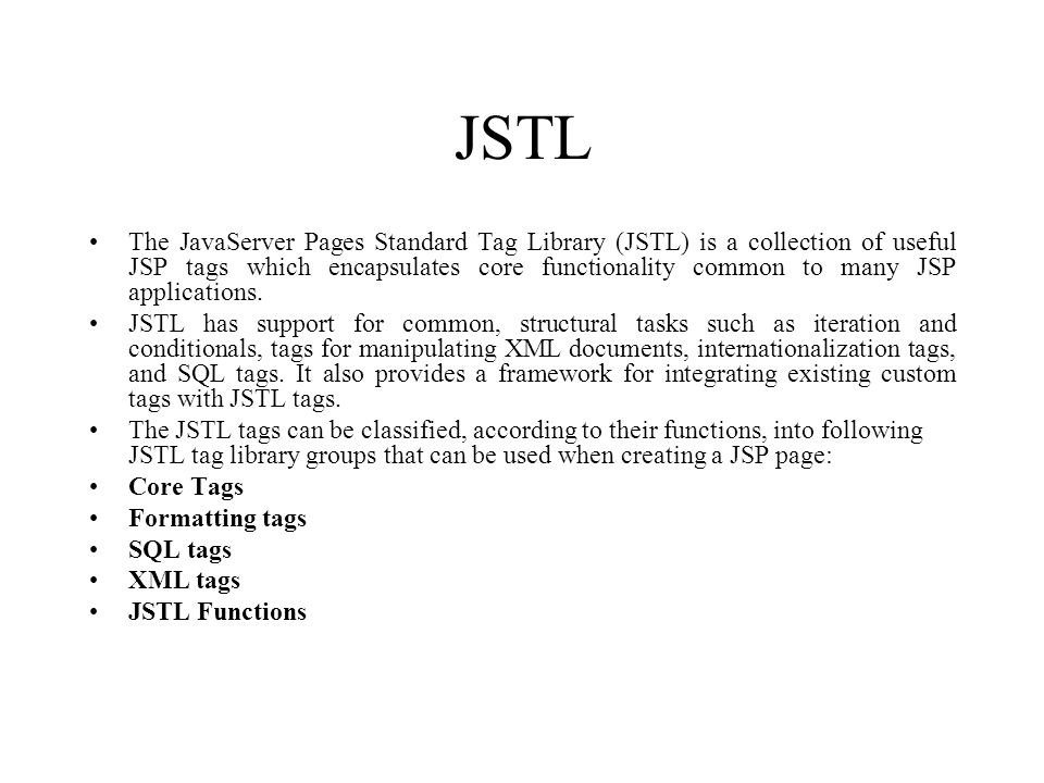 Jstl The Javaserver Pages Standard Tag Library Jstl Is A - 