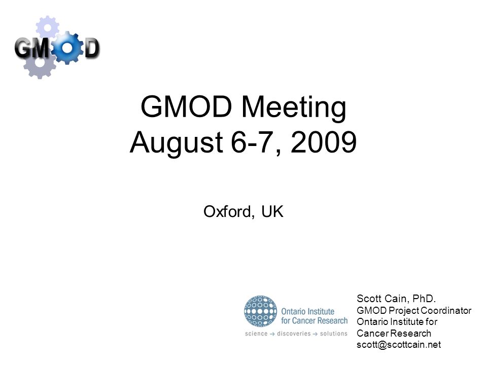 GMOD Meeting August 6-7, 2009 Oxford, UK Scott Cain, PhD.