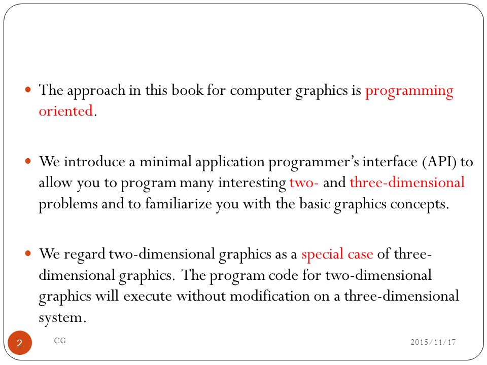 The approach in this book for computer graphics is programming oriented.