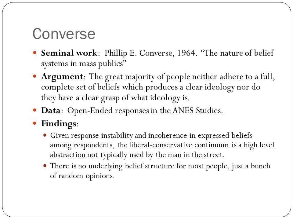 Converse, Zaller, and Mass Opinion in Perspective Political Beliefs,  Information, and the Mass Eelctorate. - ppt download