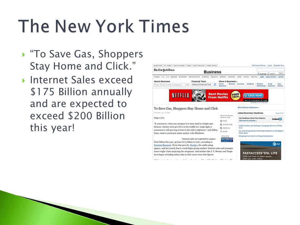  To Save Gas, Shoppers Stay Home and Click.  Internet Sales exceed $175 Billion annually and are expected to exceed $200 Billion this year!