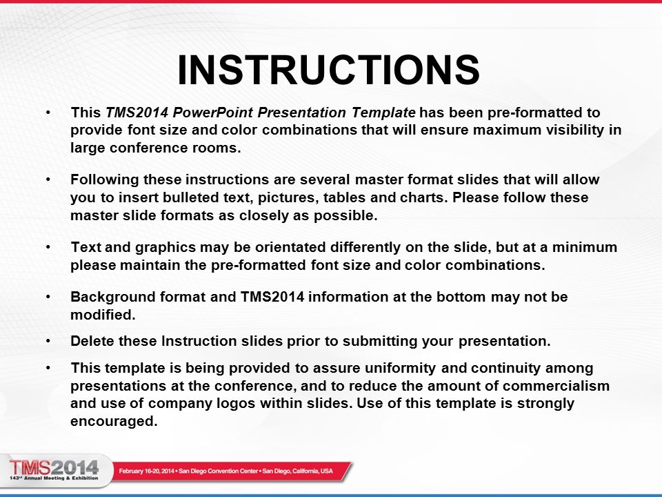 INSTRUCTIONS This TMS2014 PowerPoint Presentation Template has been pre-formatted to provide font size and color combinations that will ensure maximum visibility in large conference rooms.