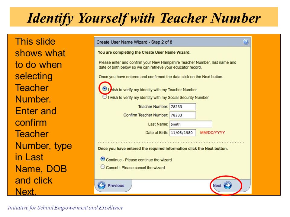 Initiative for School Empowerment and Excellence Identify Yourself with Teacher Number This slide shows what to do when selecting Teacher Number.