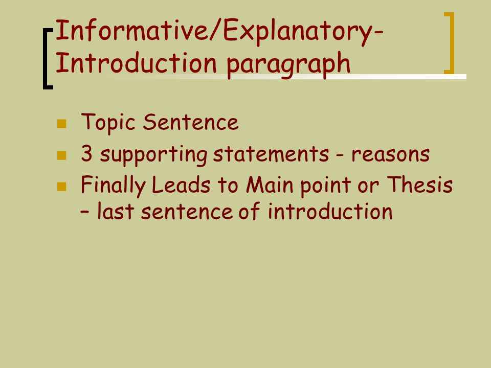 Informative/Explanatory Format 5 Paragraphs Introductory paragraph–  Thesis Statement – defined and narrow Three main body paragraphs  Details -  Details A conclusion – restate the thesis and the main supporting ideas