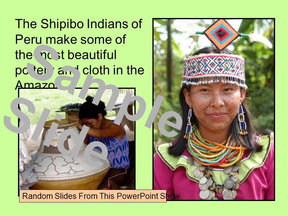 The Shipibo Indians of Peru make some of the most beautiful pottery and cloth in the Amazon.
