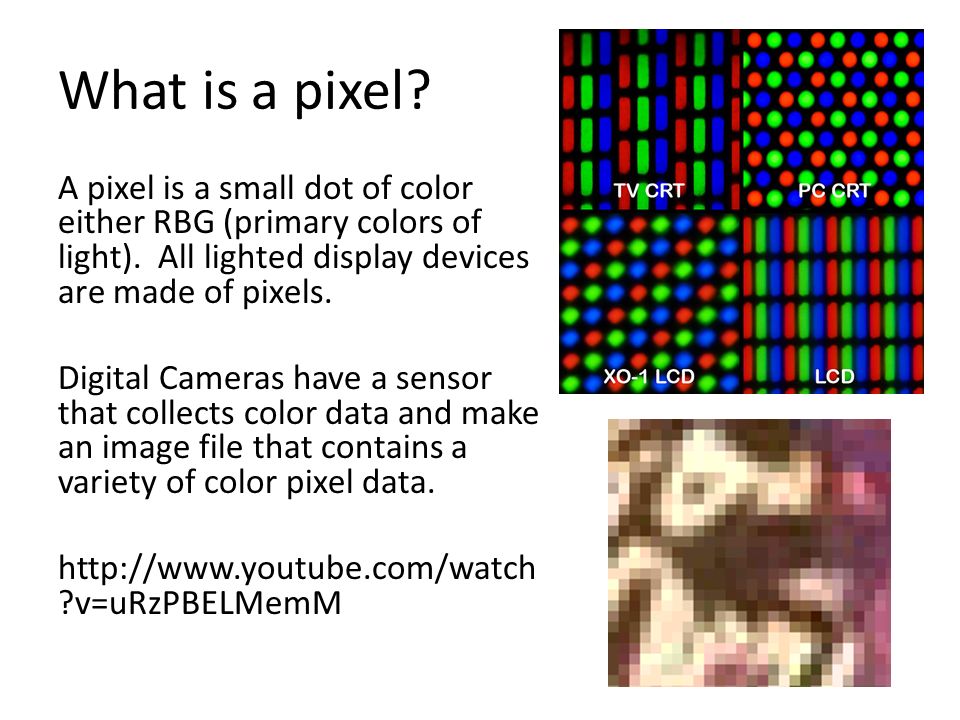 What is a pixel. A pixel is a small dot of color either RBG (primary colors of light).