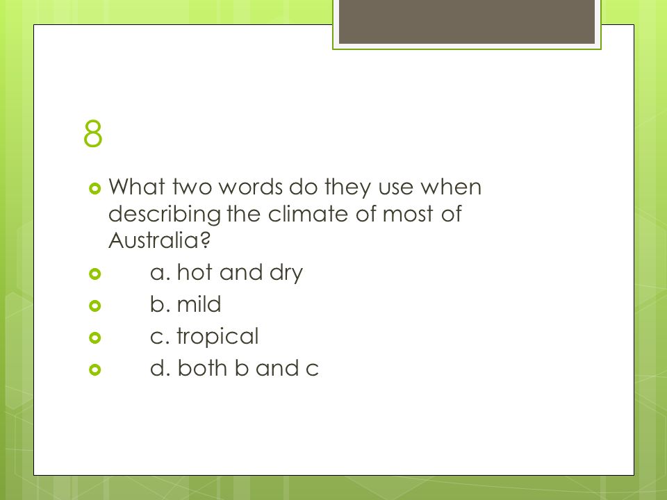 8  What two words do they use when describing the climate of most of Australia.